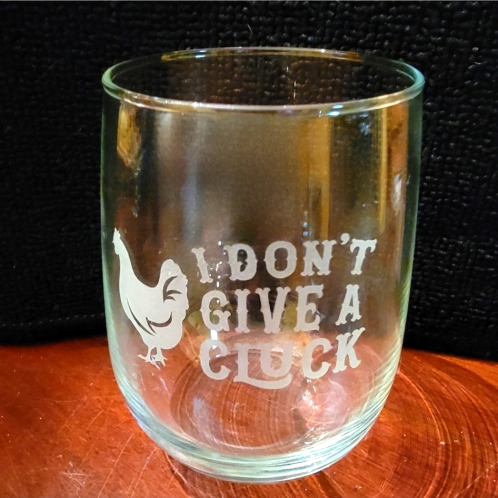I Don't Give A Cluck etched wine glass tumbler